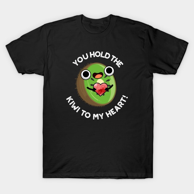 You Hold The Kiwi To My Heart Cute Fruit Pun T-Shirt by punnybone